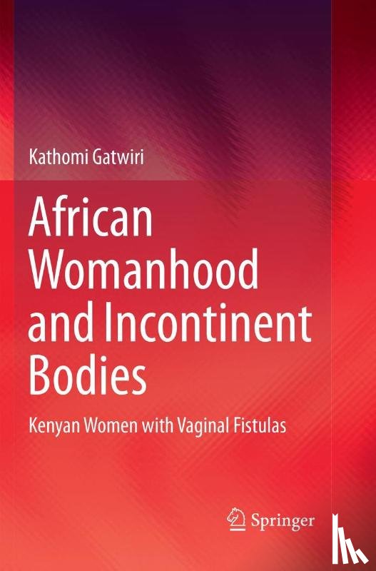 Gatwiri, Kathomi - African Womanhood and Incontinent Bodies