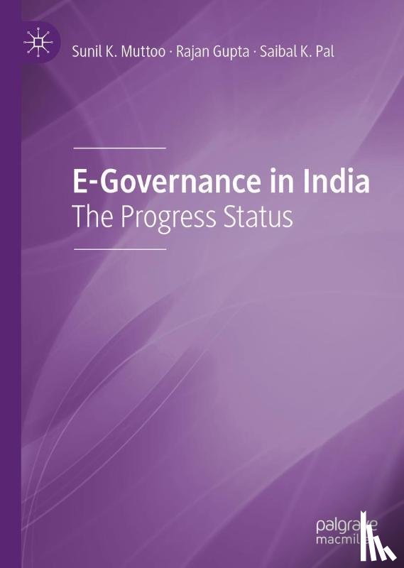 Muttoo, Sunil K., Gupta, Rajan, Pal, Saibal K. - E-Governance in India