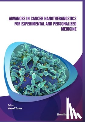 Tutar, Yusuf - Advances in Cancer Nanotheranostics for Experimental and Personalized Medicine