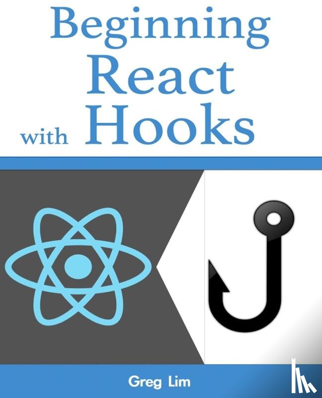 Lim, Greg - Beginning React with Hooks