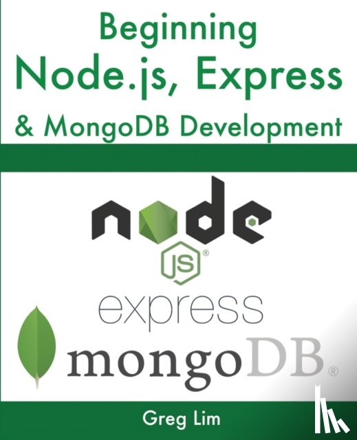 Lim, Greg - Beginning Node.js, Express & MongoDB Development