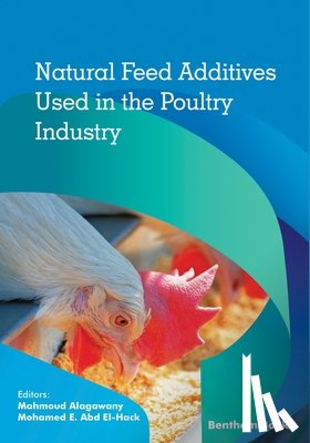 Abd El-Hack, Mohamed E. - Natural Feed Additives Used in the Poultry Industry
