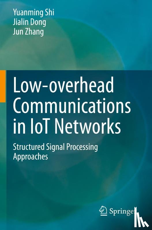 Shi, Yuanming, Dong, Jialin, Zhang, Jun - Low-overhead Communications in IoT Networks