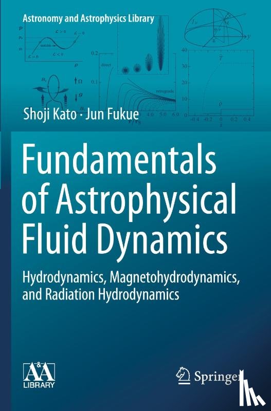 Kato, Shoji, Fukue, Jun - Fundamentals of Astrophysical Fluid Dynamics