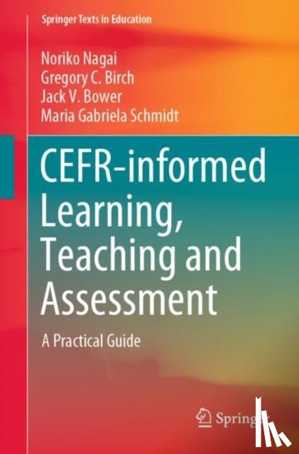 Nagai, Noriko, Birch, Gregory C., Bower, Jack V., Schmidt, Maria Gabriela - CEFR-informed Learning, Teaching and Assessment