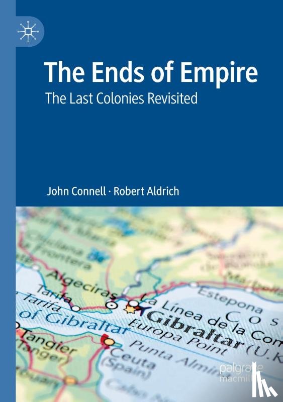 Connell, John, Aldrich, Robert - The Ends of Empire