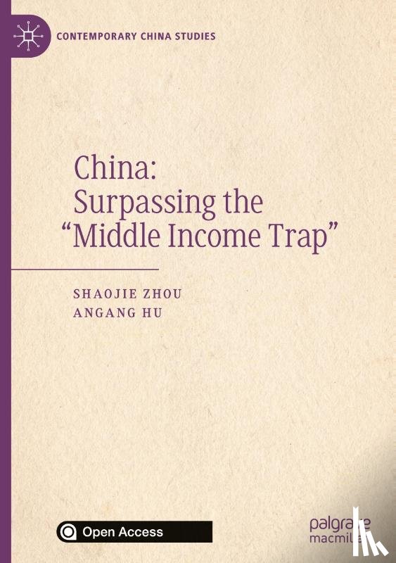 Zhou, Shaojie, Hu, Angang - China: Surpassing the "Middle Income Trap"