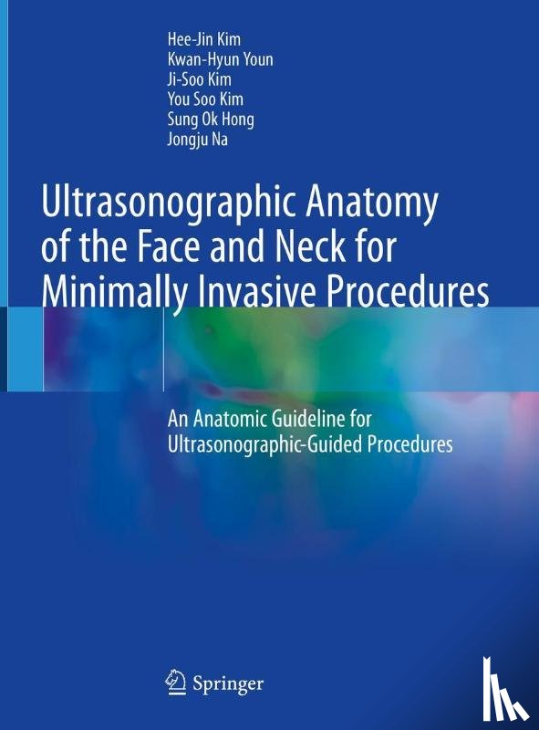 Kim, Hee-Jin, Youn, Kwan-Hyun, Kim, Ji-Soo, Kim, You Soo - Ultrasonographic Anatomy of the Face and Neck for Minimally Invasive Procedures
