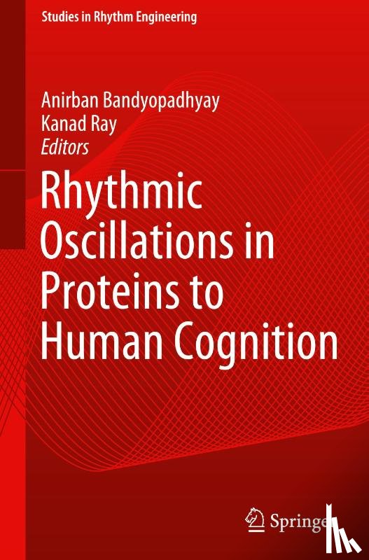  - Rhythmic Oscillations in Proteins to Human Cognition