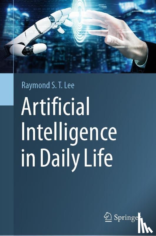 Lee, Raymond S. T. - Artificial Intelligence in Daily Life