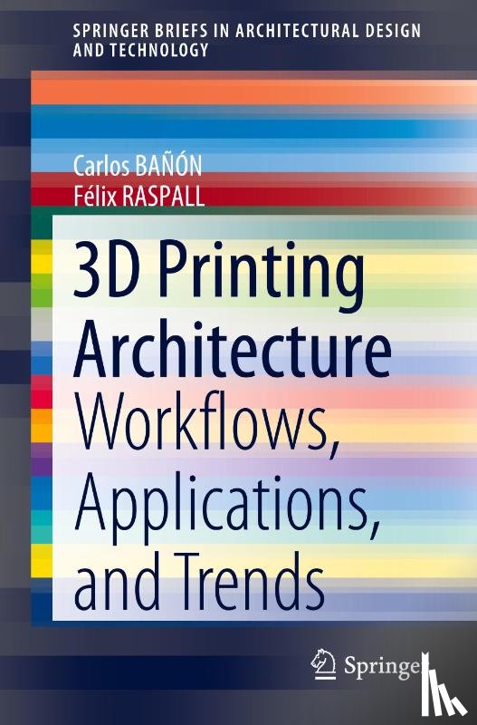 BANON, Carlos, RASPALL, Felix - 3D Printing Architecture