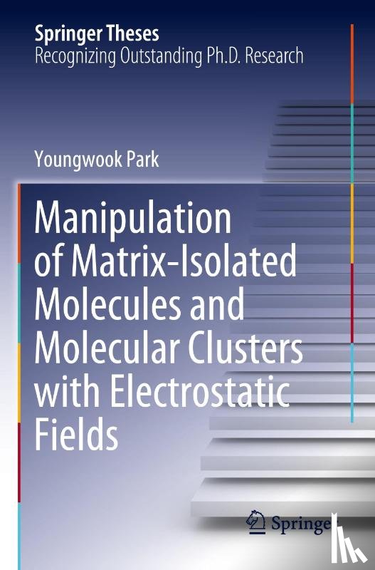 Park, Youngwook - Manipulation of Matrix-Isolated Molecules and Molecular Clusters with Electrostatic Fields