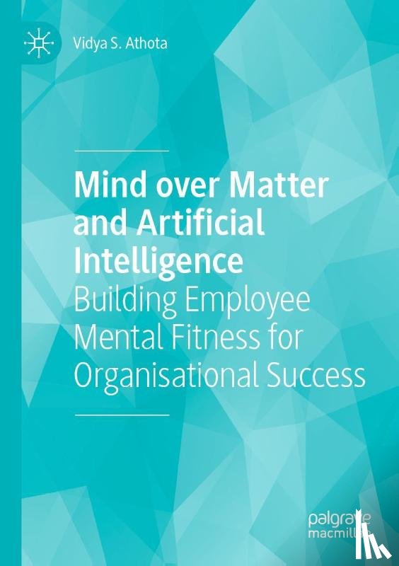 Athota, Vidya S. - Mind over Matter and Artificial Intelligence