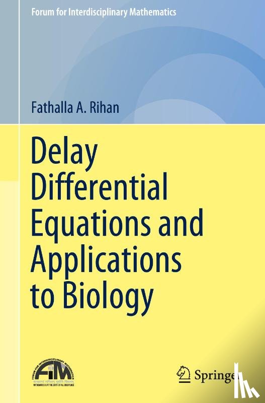 Rihan, Fathalla A. - Delay Differential Equations and Applications to Biology