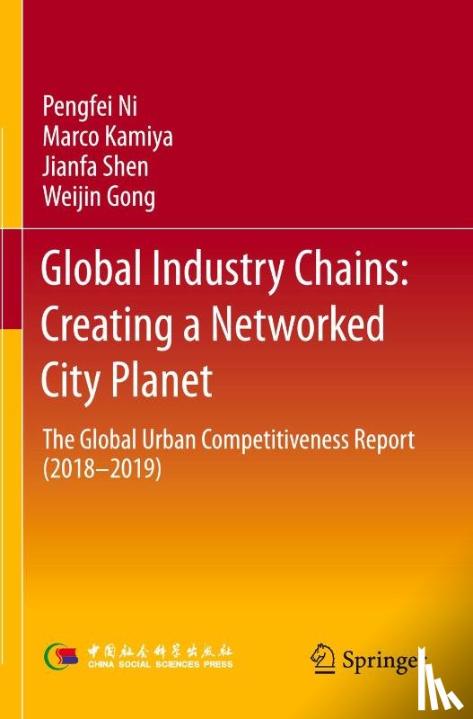 Ni, Pengfei, Kamiya, Marco, Shen, Jianfa, Gong, Weijin - Global Industry Chains: Creating a Networked City Planet