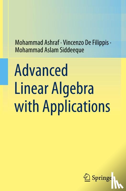 Ashraf, Mohammad, De Filippis, Vincenzo, Aslam Siddeeque, Mohammad - Advanced Linear Algebra with Applications