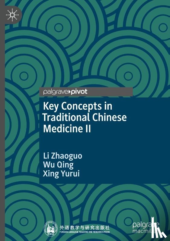 Zhaoguo, Li, Qing, Wu, Yurui, Xing - Key Concepts in Traditional Chinese Medicine II