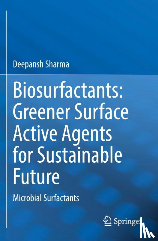 Sharma, Deepansh - Biosurfactants: Greener Surface Active Agents for Sustainable Future