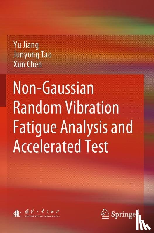 Jiang, Yu, Tao, Junyong, Chen, Xun - Non-Gaussian Random Vibration Fatigue Analysis and Accelerated Test