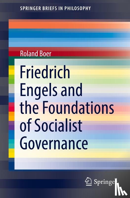 Boer, Roland - Friedrich Engels and the Foundations of Socialist Governance