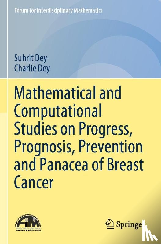 Dey, Suhrit, Dey, Charlie - Mathematical and Computational Studies on Progress, Prognosis, Prevention and Panacea of Breast Cancer