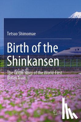 Shimomae, Tetsuo - Birth of the Shinkansen
