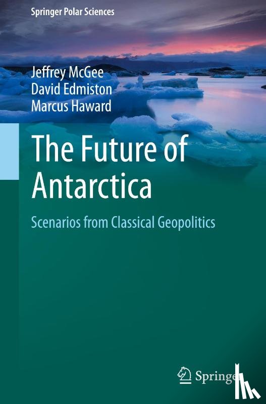 McGee, Jeffrey, Edmiston, David, Haward, Marcus - The Future of Antarctica