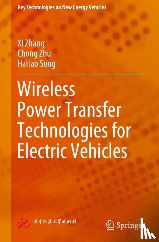 Zhang, Xi, Zhu, Chong, Song, Haitao - Wireless Power Transfer Technologies for Electric Vehicles