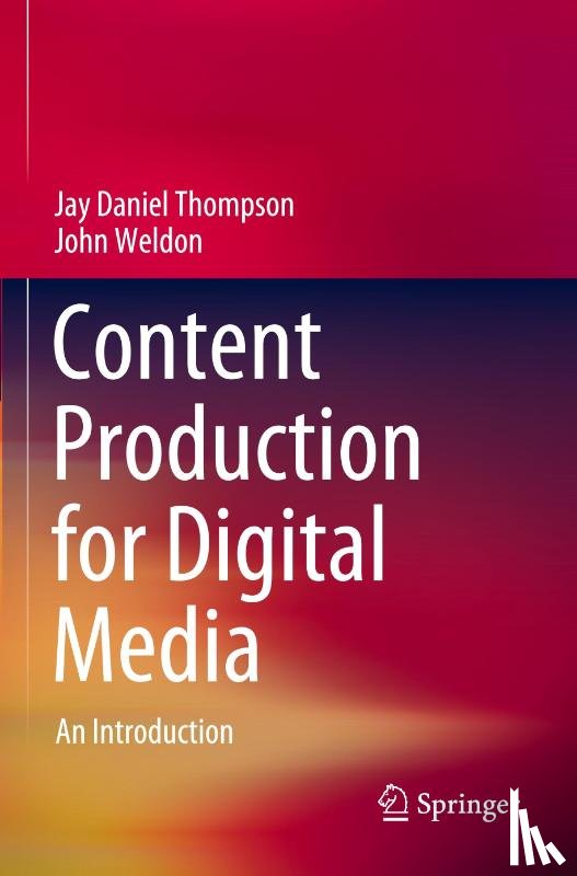 Thompson, Jay Daniel, Weldon, John - Content Production for Digital Media