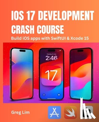 Lim, Greg - iOS 17 Development Crash Course