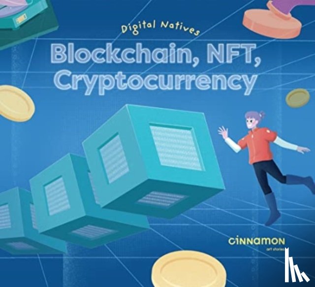 Cinnamon Art Publishing - Digital Natives: Blockchain, NFT, Cryptocurrency