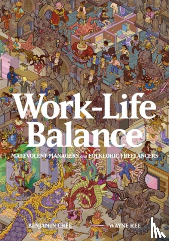 Ree, Wayne, Chee, Benjamin - Work-Life Balance: Malevolent Managers and Folkloric Freelancers
