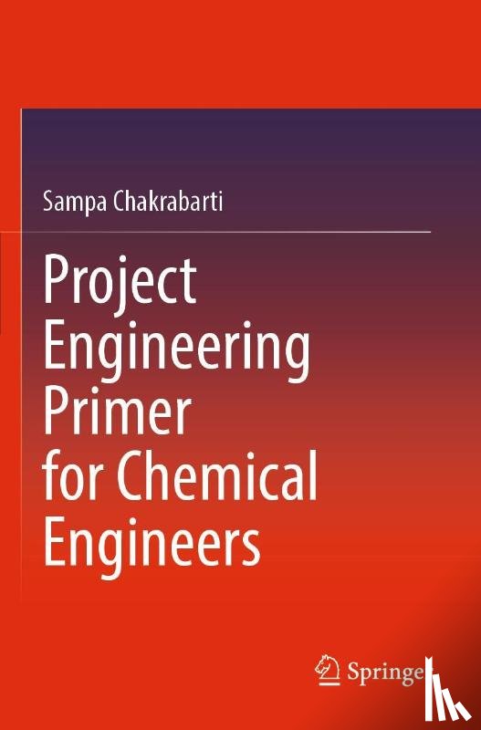 Chakrabarti, Sampa - Project Engineering Primer for Chemical Engineers