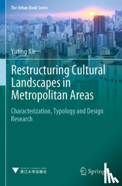 Xie, Yuting - Restructuring Cultural Landscapes in Metropolitan Areas