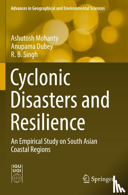 Mohanty, Ashutosh, Dubey, Anupama, Singh, R. B. - Cyclonic Disasters and Resilience