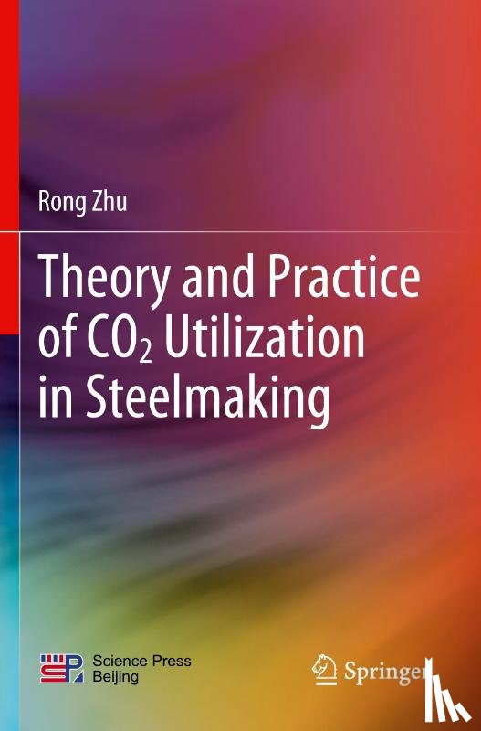 Zhu, Rong - Theory and Practice of CO2 Utilization in Steelmaking