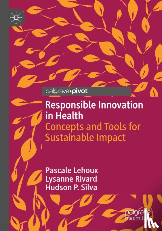 Lehoux, Pascale, Rivard, Lysanne, Silva, Hudson P. - Responsible Innovation in Health