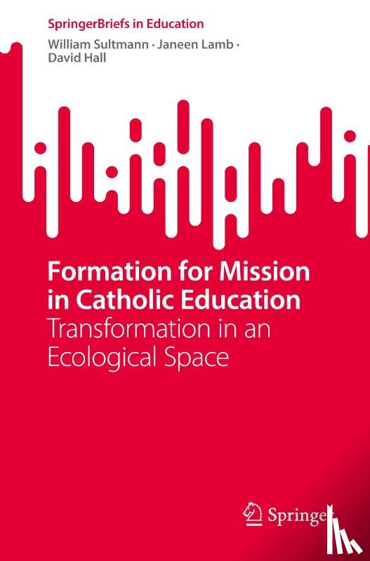 Sultmann, William, Lamb, Janeen, Hall, David - Formation for Mission in Catholic Education
