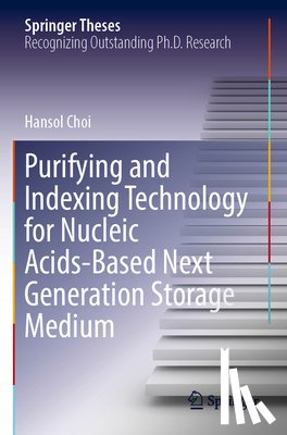 Choi, Hansol - Purifying and Indexing Technology for Nucleic Acids-Based Next Generation Storage Medium