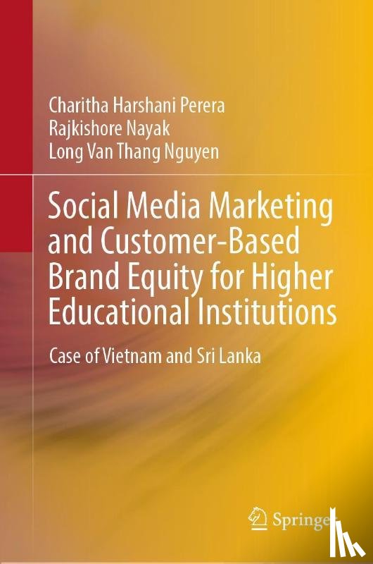 Perera, Charitha Harshani, Nayak, Rajkishore, Nguyen, Long Van Thang - Social Media Marketing and Customer-Based Brand Equity for Higher Educational Institutions