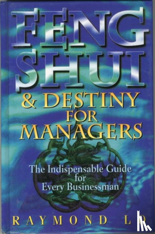 Lo, Raymond - Feng Shui and Destiny for Managers