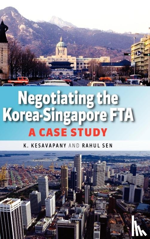 Kesavapany, K., Sen, Rahul - Negotiating the Korea-Singapore FTA