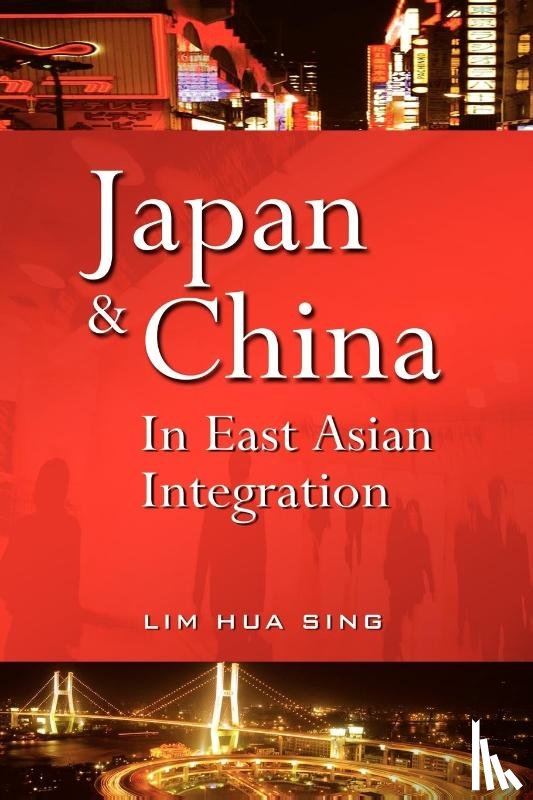 Sing, Lim Hua - Japan And China In East Asian Integration