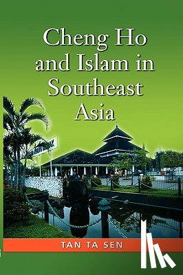 Sen, Tan Ta - Cheng Ho and Islam in Southeast Asia