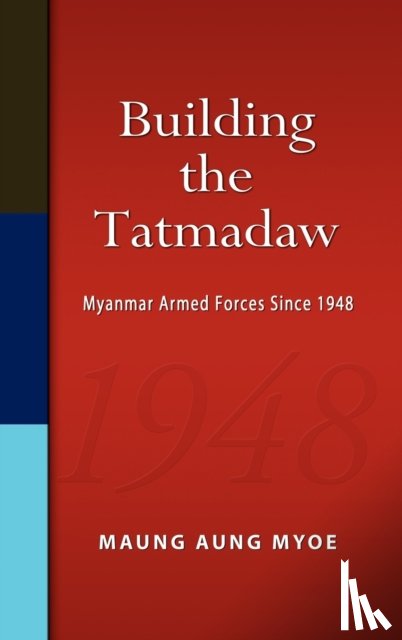 Myoe, Maung Aung - Building the Tatmadaw