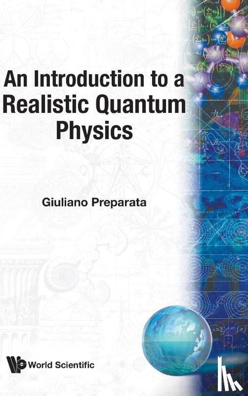 Preparata, Giuliano (Univ Di Milano - Introduction To A Realistic Quantum Physics, An