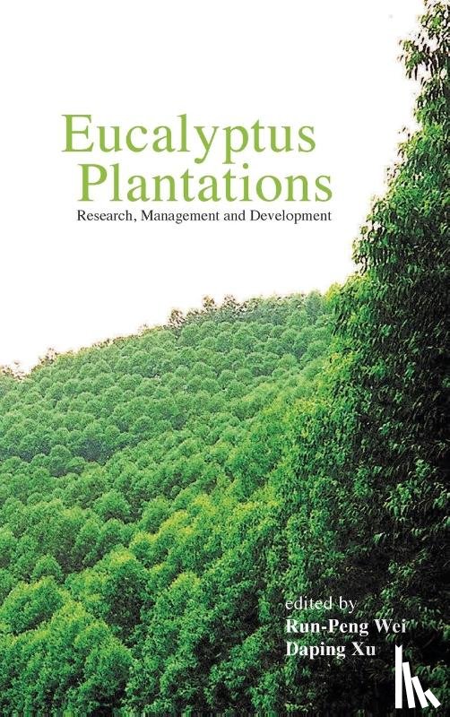 Runpeng (Sino-forest Corporation, Hong Kong) Wei, Daping (Research Inst Of Tropical Forestry, China) Xu - Eucalyptus Plantations: Research, Management And Development - Proceedings Of The International Symposium