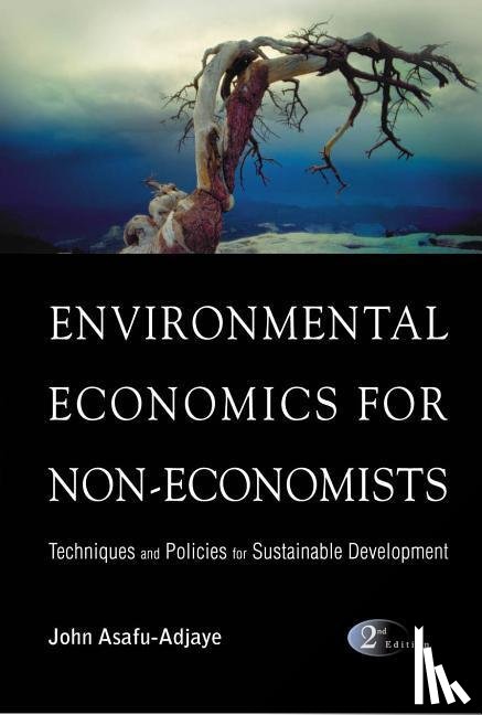 Asafu-adjaye, John (Univ Of Queensland - Environmental Economics For Non-economists: Techniques And Policies For Sustainable Development (2nd Edition)