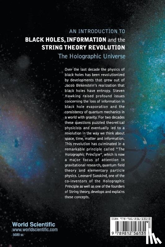 Susskind, Leonard (Stanford Univ, Lindesay, James (Howard Univ - Introduction To Black Holes, Information And The String Theory Revolution, An: The Holographic Universe