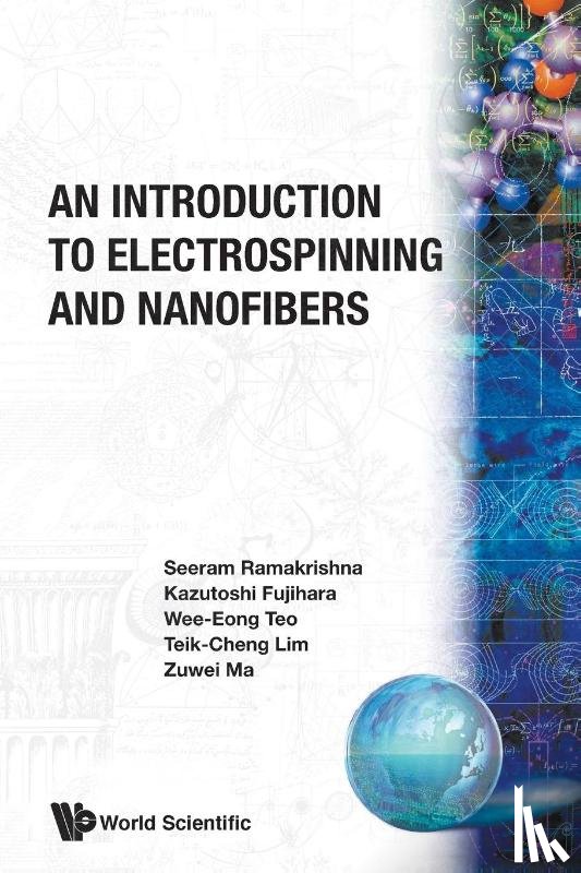 Ramakrishna, Seeram (Nus, Lim, Teik-cheng (Suss, Fujihara, Kazutoshi (Nus, Teo, Wee Eong (Nus - Introduction To Electrospinning And Nanofibers, An